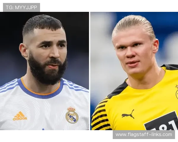 本泽马 vs 哈兰德:全能中锋与终结机器的时代碰撞 本泽马 vs 哈兰德:全能中锋与终结机器的时代碰撞